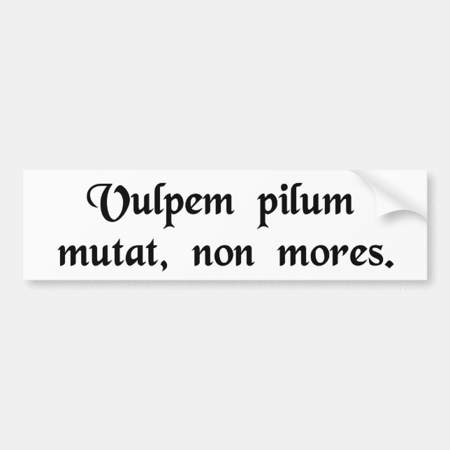 A fox may change its hair, not its tricks. bumper sticker (Front)