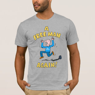 A Free Man Again. Just Divorced. T-Shirt