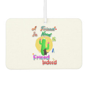 A Friend In Need Is A Friend Indeed Car Air Freshener