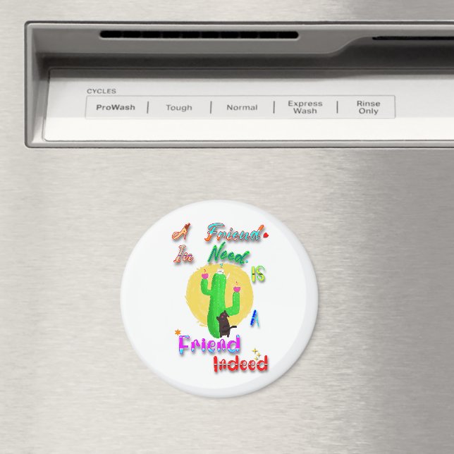 A Friend In Need Is A Friend Indeed Magnet (In Situ (Dishwasher))