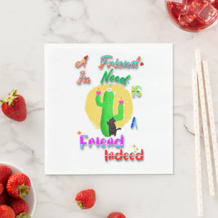 A Friend In Need Is A Friend Indeed Napkin