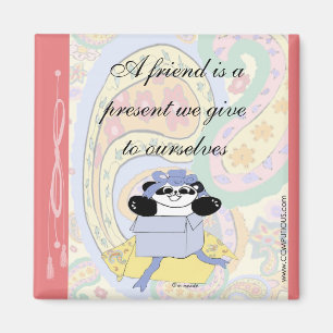 A friend is a present we give to ourselves magnet