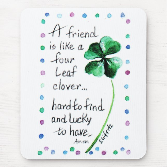 A Friend is like a Four Leaf Clover...   Mouse Pad (Front)