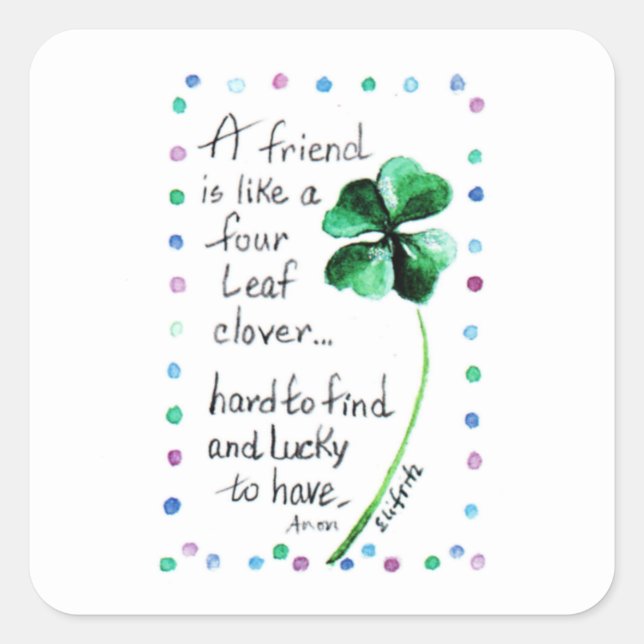 A Friend is Like a Four Leaf Clover Square Sticker (Front)
