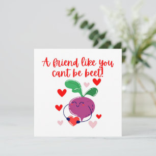 A Friend Like You Can't Be Beet Valentine's Card