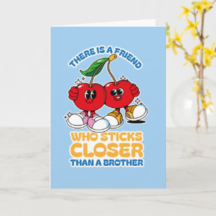 A Friend Sticks Closer Than A Brother Card