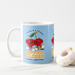 A Friend Sticks Closer Than A Brother Coffee Mug