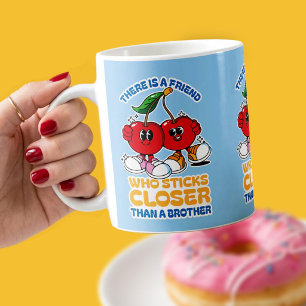 A Friend Sticks Closer Than A Brother Coffee Mug