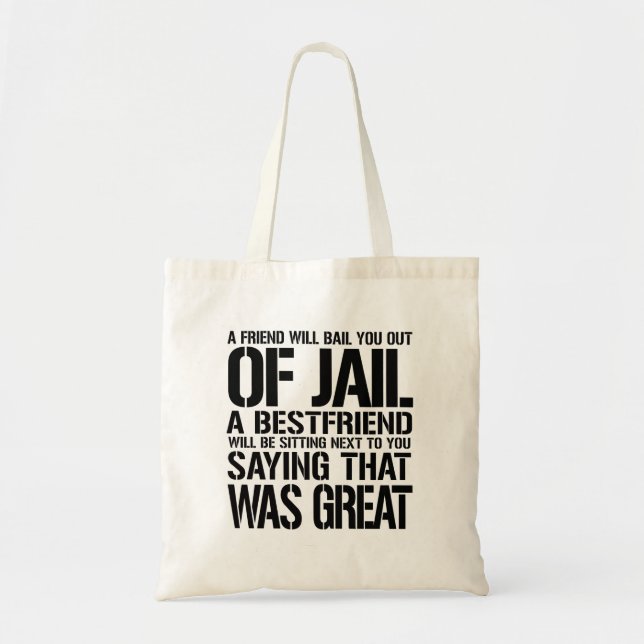 A Friend Will Bail You Out Of Jail A Bestfriend Wi Tote Bag (Front)