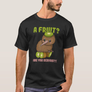 A Fruit Are You Serious Quote For A Kiwi T-Shirt