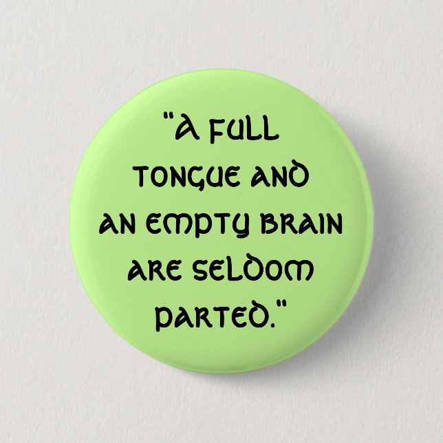 "A fulltongue andan empty brain ar... - Customised 6 Cm Round Badge (Front)