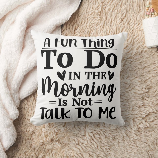 A Fun Thing To Do In The Morning  Cushion (Blanket)