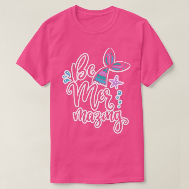 A funny Mermaid design with saying Be Mermazing on T-Shirt (Design Front)