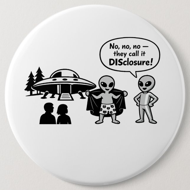 A funny take on The Disclosure movement 6 Cm Round Badge (Front)