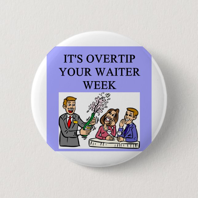 a funny waiter joke 6 cm round badge (Front)