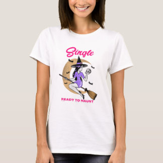 A funny women's T-shirt with Single Ready to Haunt
