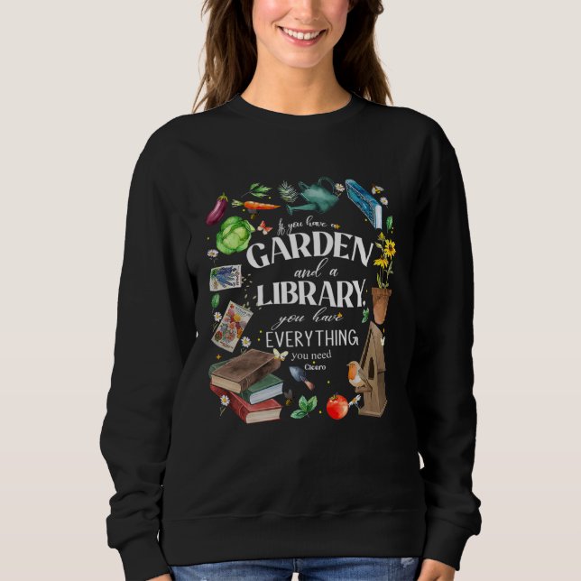A Garden And A Library Gardening & Reading  Men Wo Sweatshirt (Front)