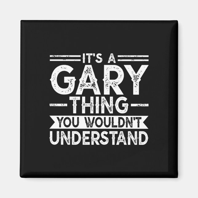 A gary thing wouldn't understand family name magnet (Front)