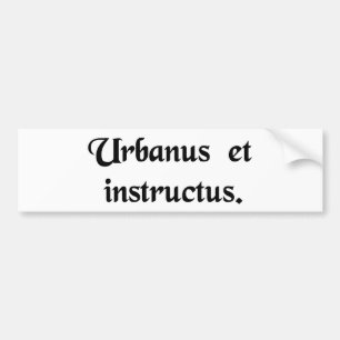 A gentleman and a scholar. bumper sticker