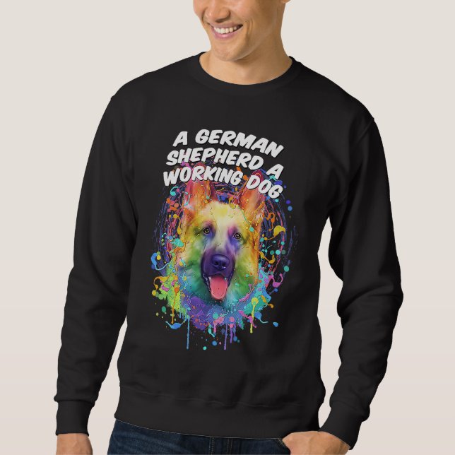A German Shepherd a Working Dog Shepard  German Do Sweatshirt (Front)