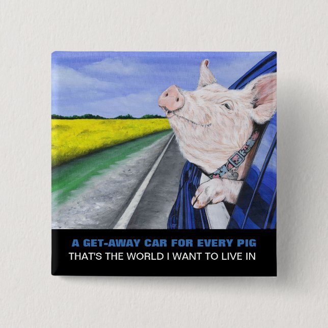 A Get-Away Car For Every Pig 15 Cm Square Badge (Front)