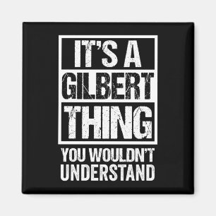 A gilbert thing wouldn't understand surname name magnet