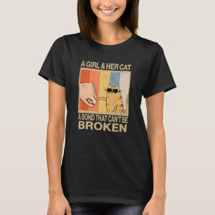 A Girl And Her Cat A Bond That Can't Be Broken For T-Shirt