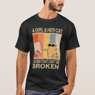 A Girl And Her Cat A Bond That Can't Be Broken For T-Shirt