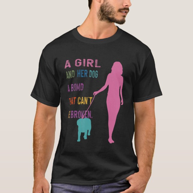 A Girl And Her Dog A Bond That Can't Be Broken T-Shirt (Front)