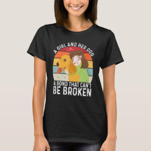 A Girl And Her Dog A Bond That Can't Be Broken Vin T-Shirt