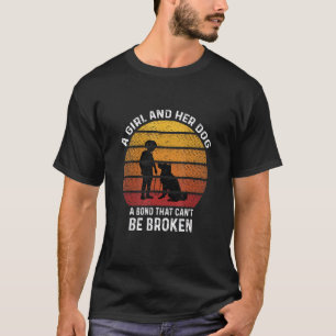 A Girl And Her Dog A Bond That Can't Be Broken Vin T-Shirt