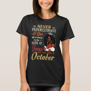 A Girl Covered by The Blood Of Jesus Born In Octob T-Shirt
