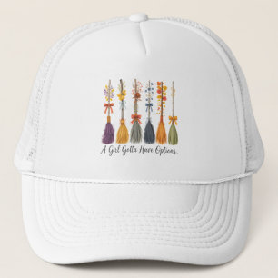 A Girl Gotta Have Options Quote Design Trucker Hat