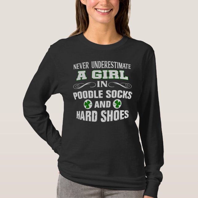 A Girl In Poodle Socks And Hard Shoes Irish Dance T-Shirt (Front)