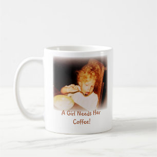 A Girl Needs Her Coffee Mug