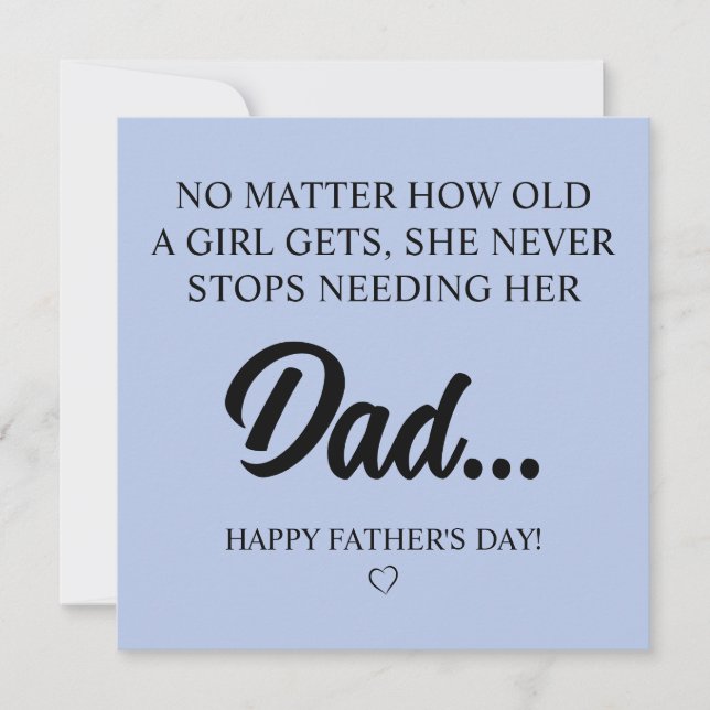 A Girl Never Stops Needing Her Dad Card (Front)
