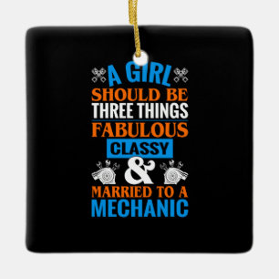A Girl Should Be Married To Mechanic Ceramic Ornament