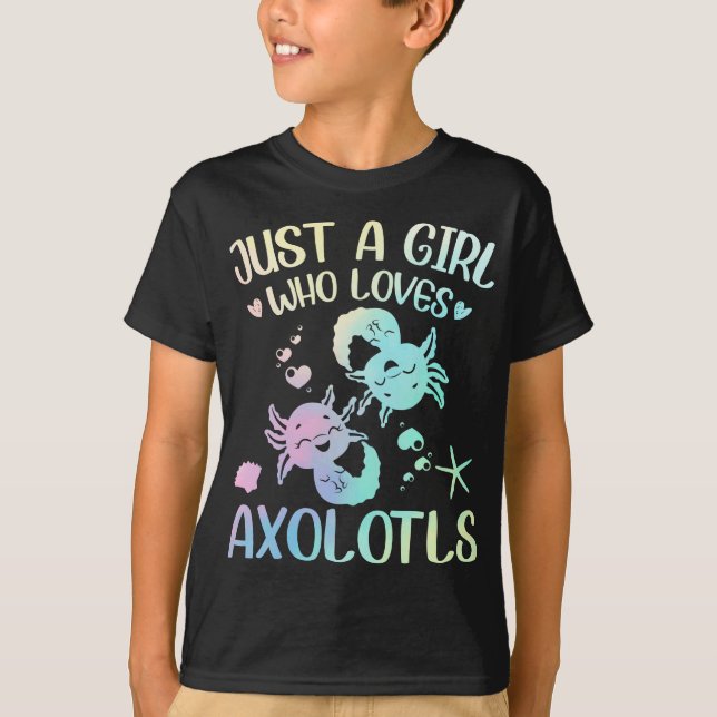 A Girl Who Loves Axolotls T-Shirt (Front)