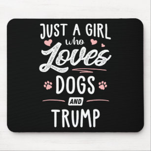 A Girl Who Loves Dogs And Trump Gift Dog Lover  Mouse Pad