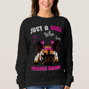 A Girl Who Loves French Bulldog Sweatshirt
