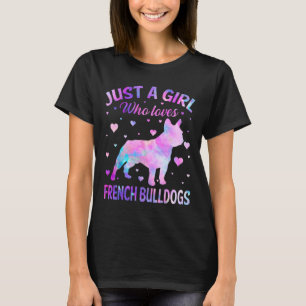 A Girl Who Loves French Bulldogs Dog Fun Puppy Lov T-Shirt