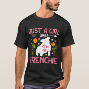 A Girl Who Loves Her Frenchie French Bulldog 2 T-Shirt