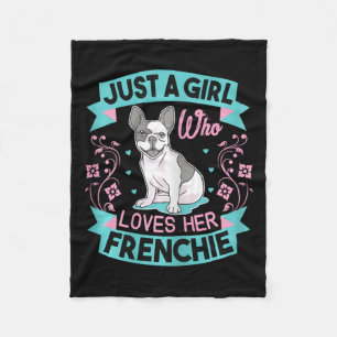 A Girl Who Loves Her Frenchie French Bulldog  Fleece Blanket