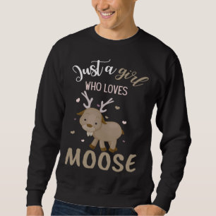 A Girl Who Loves Moose Animal Sweatshirt