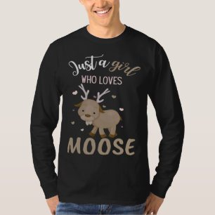 A Girl Who Loves Moose Animal T-Shirt