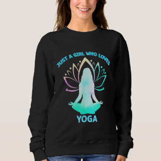 A Girl who loves Yoga Yogi Love Peace Gratitude Me Sweatshirt