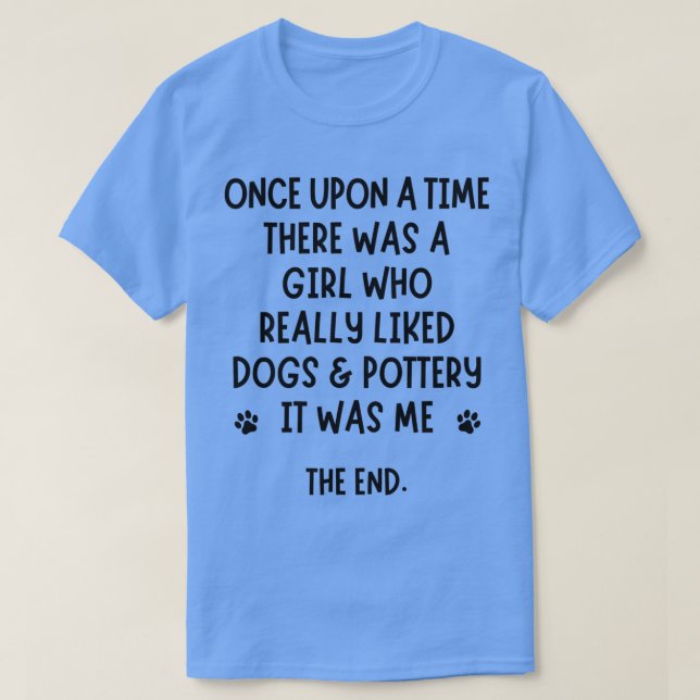 A girl who really liked dogs amp pottery T-Shirt (Design Front)
