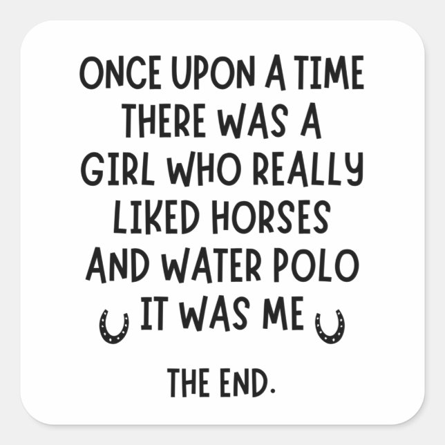 A girl who really liked water polo and Horses. Square Sticker (Front)