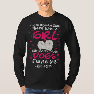 A Girl Who Really Loved Dogs It Was Me T-Shirt
