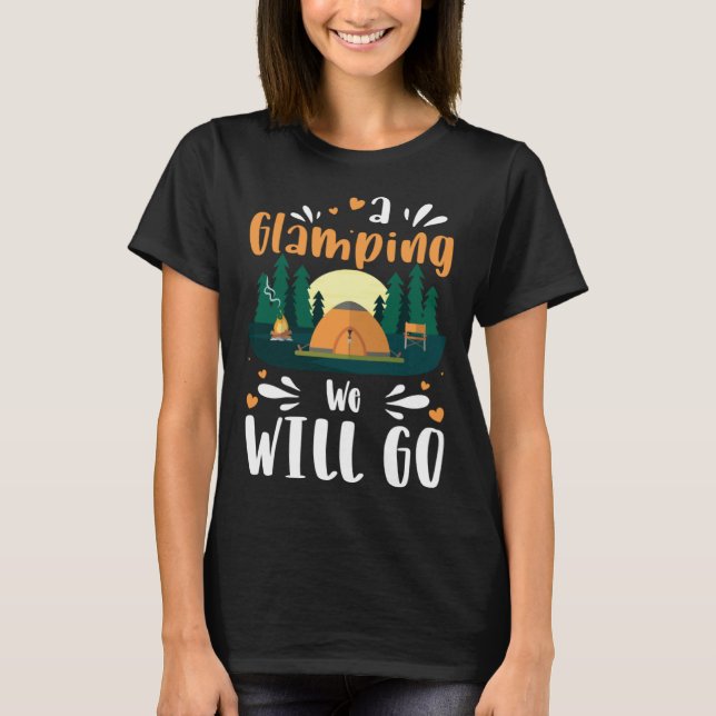 A Glamping We Will Go T-Shirt (Front)